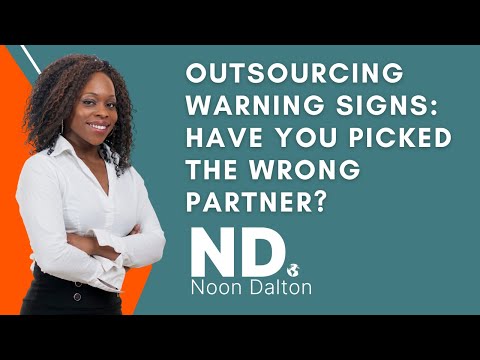 Outsourcing Warning Signs: Have You Picked the Wrong Partner